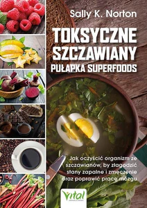 Toksyczne szczawiany Pułapka superfoods