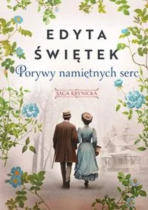 Porywy namiętnych serc Saga krynicka Część 3 Wielkie Litery Porywy namiętnych serc Saga krynicka Część 3 Wielkie Litery