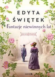 Fantazje niewinnych lat Saga krynicka Część 2 Wielkie Litery