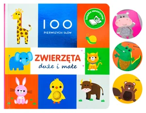100 pierwszych słów Zwierzęta duże i małe Książka sensoryczna
