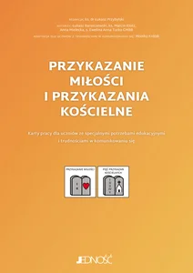 Przykazanie miłości i przykazania kościelne Karty pracy Karty pracy dla uczniów ze specjalnymi potrzebami edukacyjnymi i trudnościami w komunikowaniu się