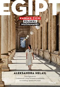 Egipt Kairskie życie polskiej muzułmanki Egipt Kairskie życie polskiej muzułmanki