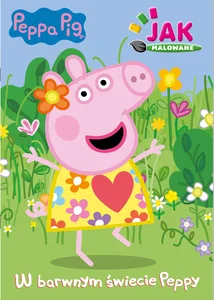 Peppa Pig. Jak malowane cz. 1 W barwnym świecie Peppy