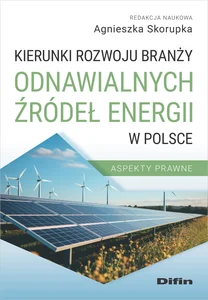 Kierunki rozwoju branży odnawialnych źródeł energii w Polsce Aspekty prawne