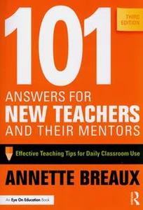 101 Answers for New Teachers and Their Mentors Effective Teaching Tips for Daily Classroom Use