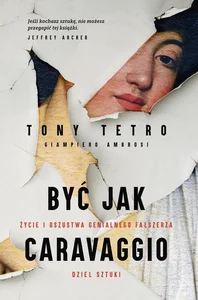 Być jak Caravaggio Życie i oszustwa genialnego fałszerza dzieł sztuki