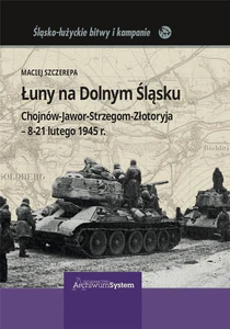 Łuny na Dolnym Śląsku Chojnów-Jawor-Strzegom-Złotoryja - 8-21 lutego 1945 r.