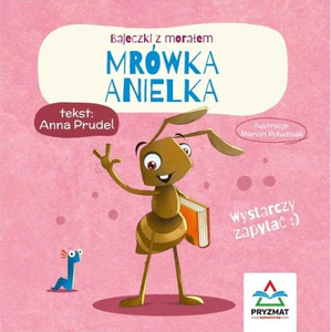 Bajeczki z morałem Mrówka Anielka