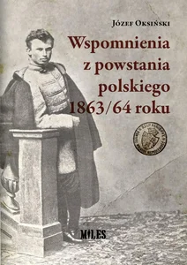 Wspomnienia z powstania polskiego 1863/64 roku Wspomnienia z powstania polskiego 1863/64 roku