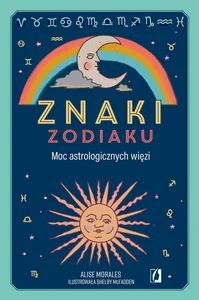 Znaki zodiaku Moc astrologicznych więzi