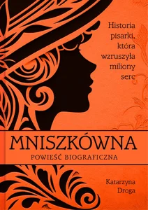Mniszkówna Historia pisarki, która wzruszyła miliony serc