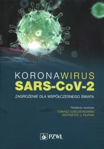 Koronawirus SARS-CoV-2 Zagrożenie dla współczesnego świata Koronawirus SARS-CoV-2 Zagrożenie dla współczesnego świata