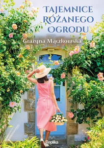 Tajemnice różanego ogrodu Tajemnice różanego ogrodu