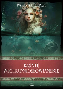Baśnie wschodniosłowiańskie Baśnie wschodniosłowiańskie