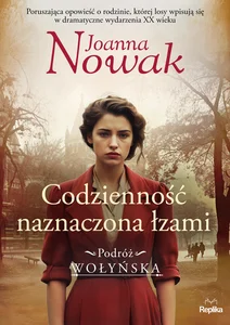 Codzienność naznaczona łzami Podróż wołyńska Tom 4