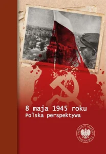 8 maja 1945 roku Polska perspektywa