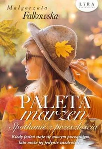 Paleta marzeń Spotkanie z przeszłością Wielkie Litery Paleta marzeń Spotkanie z przeszłością Wielkie Litery