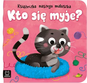 Książeczka naszego maluszka Kto się myje?