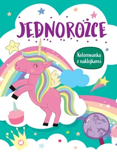 Jednorożce. Kolorowanka z naklejkami Jednorożce. Kolorowanka z naklejkami