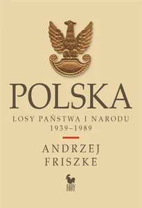 Polska. Losy państwa i narodu 1939-1989