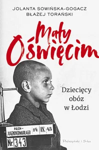 Mały Oświęcim Dziecięcy obóz w Łodzi