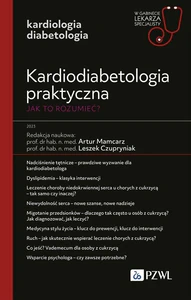 Kardiodiabetologia praktyczna. Jak to rozumieć? W gabinecie lekarza specjalisty. Kardiologia Kardiodiabetologia praktyczna. Jak to rozumieć? W gabinecie lekarza specjalisty. Kardiologia