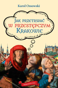 Jak przetrwać w przestępczym Krakowie Jak przetrwać w przestępczym Krakowie
