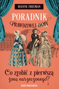 Poradnik prawdziwej damy Co zrobić z pierwszą żoną narzeczonego?