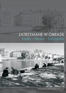 Zatrzymane w obrazie Kadry Słowa Fotografie Zatrzymane w obrazie Kadry Słowa Fotografie