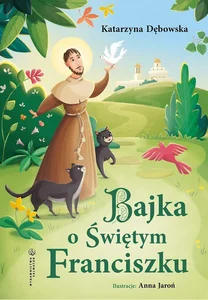 Bajka o Świętym Franciszku Bajka o Świętym Franciszku