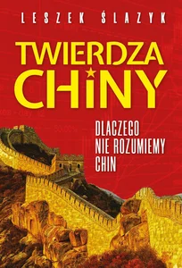 Twierdza Chiny Dlaczego nie rozumiemy Chin Twierdza Chiny Dlaczego nie rozumiemy Chin