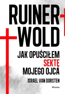 Ruinerwold. Uciekłem z sekty mojego ojca