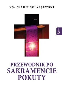 Przewodnik po Sakramencie Pokuty Przewodnik po Sakramencie Pokuty