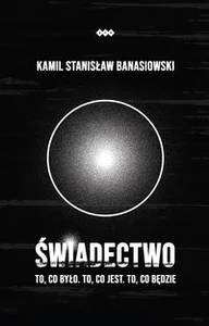 Świadectwo To, co było. To, co jest. To, co będzie
