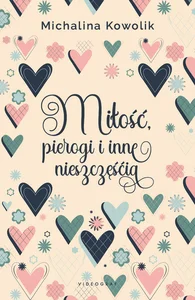 Miłość, pierogi i inne nieszczęścia Miłość, pierogi i inne nieszczęścia
