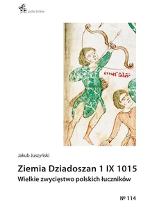 Ziemia Dziadoszan 1 IX 1015 Wielkie zwycięstwo polskich łuczników