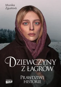 Dziewczyny z łagrów Prawdziwe historie Dziewczyny z łagrów Prawdziwe historie