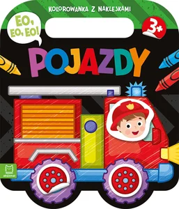Eo, eo, eo! Pojazdy. Kolorowanka z naklejkami Eo, eo, eo! Pojazdy. Kolorowanka z naklejkami