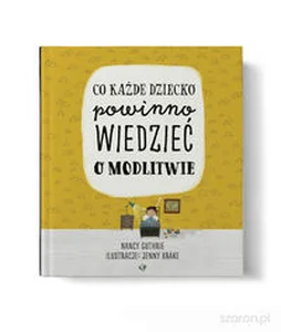 Co każde dziecko powinno wiedzieć o modlitwie