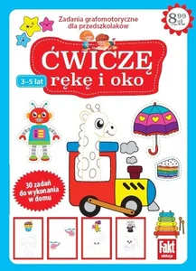 Ćwiczę rękę i oko. Zadania grafomotoryczne dla przedszkolaków 3-5 lat