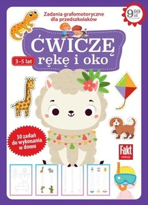 Ćwiczę rękę i oko. Zadania grafomotoryczne dla przedszkolaków 3-5 lat