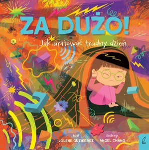 Za dużo! Jak uratować trudny dzień Za dużo! Jak uratować trudny dzień