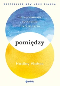 Pomiędzy Niezapomniane spotkania u kresu życia
