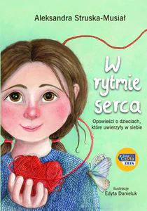 W rytmie serca. Opowieści o dzieciach , które uwierzyły w siebie