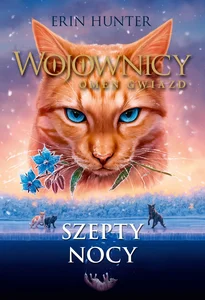 Wojownicy Omen Gwiazd Tom 3 Szepty nocy Wojownicy Omen Gwiazd Tom 3 Szepty nocy