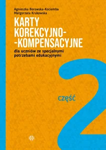 Karty korekcyjno-kompensacyjne Część 2 dla uczniów ze specjalnymi potrzebami edukacyjnymi Karty korekcyjno-kompensacyjne Część 2 dla uczniów ze specjalnymi potrzebami edukacyjnymi