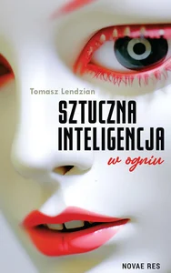 Sztuczna inteligencja w ogniu Sztuczna inteligencja w ogniu