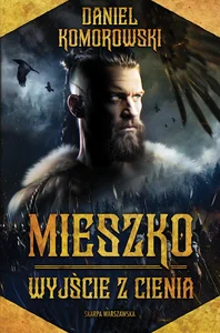 Mieszko Wyjście z cienia Mieszko Wyjście z cienia
