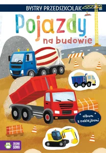 Bystry przedszkolak Album z naklejkami Pojazdy na budowie Bystry przedszkolak Album z naklejkami Pojazdy na budowie