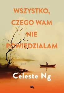 Wszystko, czego wam nie powiedziałam Wszystko, czego wam nie powiedziałam